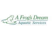 A FROG'S DREAM AQUATIC SERVICES