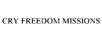 CRY FREEDOM MISSIONS