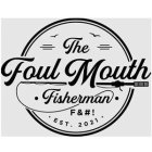 THE FOUL MOUTH FISHERMAN F&#! EST. 2021