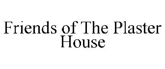 FRIENDS OF THE PLASTER HOUSE