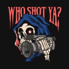 WHO SHOT YA?