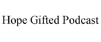 HOPE GIFTED PODCAST