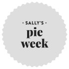 SALLY'S PIE WEEK