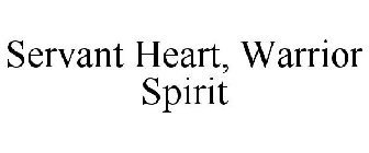 SERVANT HEART, WARRIOR SPIRIT