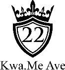 22 KWA.ME AVE