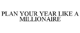 PLAN YOUR YEAR LIKE A MILLIONAIRE