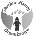 ARTHUR HENRY ORGANIZATION