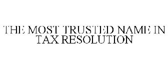 THE MOST TRUSTED NAME IN TAX RESOLUTION