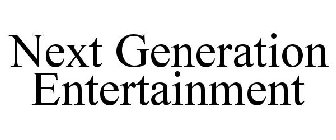 NEXT GENERATION ENTERTAINMENT