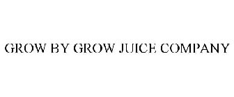 GROW BY GROW JUICE COMPANY