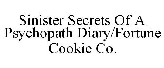 SINISTER SECRETS OF A PSYCHOPATH DIARY/FORTUNE COOKIE CO.