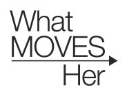 WHAT MOVES HER
