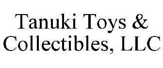 TANUKI TOYS & COLLECTIBLES, LLC