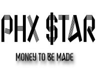 PHX STAR MONEY TO BE MADE