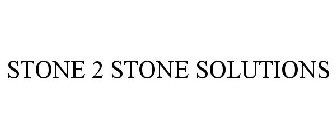 STONE 2 STONE SOLUTIONS