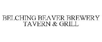 BELCHING BEAVER BREWERY TAVERN & GRILL