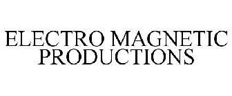 ELECTRO MAGNETIC PRODUCTIONS