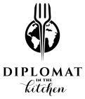 DIPLOMAT IN THE KITCHEN