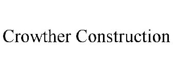 CROWTHER CONSTRUCTION