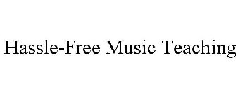 HASSLE-FREE MUSIC TEACHING
