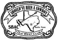 SHOULD'VE BEEN A COWBOY OLE WEST CLUB SBAC AUSTIN, TEXAS