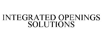 INTEGRATED OPENINGS SOLUTIONS