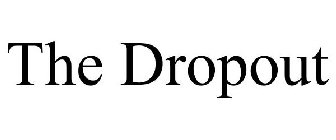 THE DROPOUT