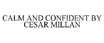 CALM AND CONFIDENT BY CESAR MILLAN