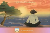 LIGHT MIND MEDITATION DOWNLOAD TODAY AND BE IN LIGHT!