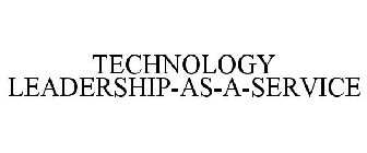 TECHNOLOGY LEADERSHIP-AS-A-SERVICE