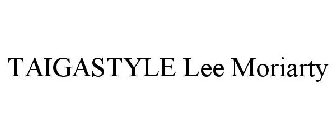 TAIGASTYLE LEE MORIARTY