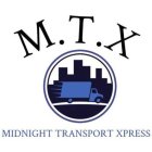 M.T.X. MIDNIGHT TRANSPORT XPRESS