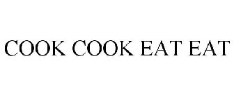 COOK COOK EAT EAT