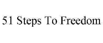 51 STEPS TO FREEDOM