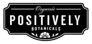 ORGANIC POSITIVELY BOTANICALS