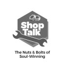 SHOP TALK THE NUTS & BOLTS OF SOUL-WINNING