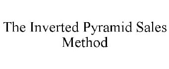 THE INVERTED PYRAMID SALES METHOD
