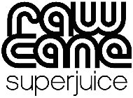 RAW CANE SUPERJUICE