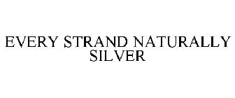 EVERY STRAND NATURALLY SILVER