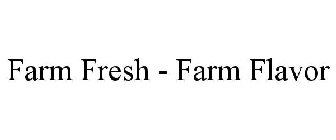 FARM FRESH - FARM FLAVOR