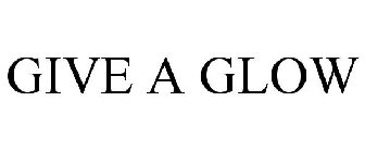 GIVE A GLOW