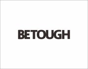 BETOUGH