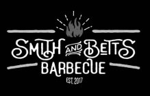 SMITH AND BETTS BARBECUE EST. 2017