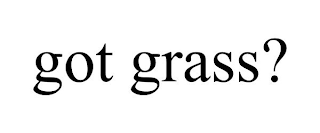 GOT GRASS?
