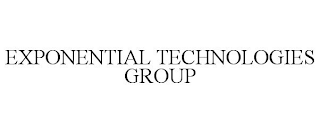 EXPONENTIAL TECHNOLOGIES GROUP