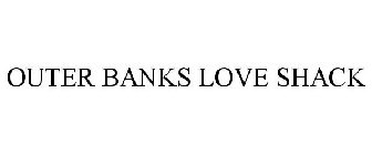 OUTER BANKS LOVE SHACK