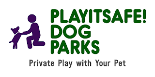 PLAYITSAFE! DOG PARKS PRIVATE PLAY WITH YOUR PET