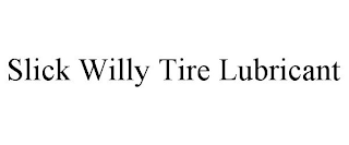 SLICK WILLY TIRE LUBRICANT