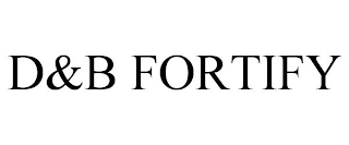 D&B FORTIFY