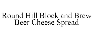 ROUND HILL BLOCK AND BREW BEER CHEESE SPREAD